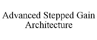 ADVANCED STEPPED GAIN ARCHITECTURE