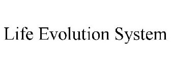 LIFE EVOLUTION SYSTEM