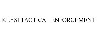 KEYSI TACTICAL ENFORCEMENT
