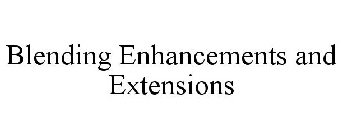 BLENDING ENHANCEMENTS & EXTENSIONS