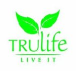 TRULIFE LIVE IT