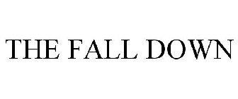 THE FALL DOWN