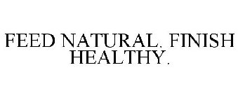 FEED NATURAL. FINISH HEALTHY.