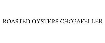 ROASTED OYSTERS CHOPAFELLER