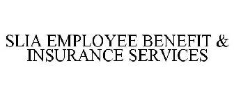 SLIA EMPLOYEE BENEFIT & INSURANCE SERVICES