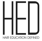 HED HAIR EDUCATION DEFINED