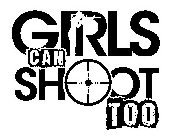 GIRLS CAN SHOOT TOO