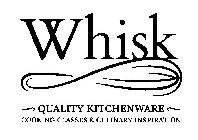WHISK QUALITY KITCHENWARE COOKING CLASSES & CULINARY INSPIRATION
