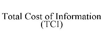 TOTAL COST OF INFORMATION (TCI)