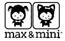MAX & MINI
