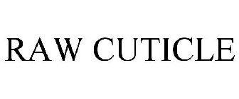 RAW CUTICLE