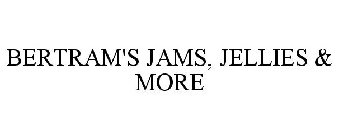 BERTRAM'S JAMS, JELLIES & MORE