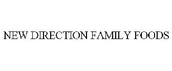 NEW DIRECTION FAMILY FOODS