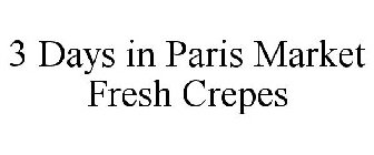 3 DAYS IN PARIS MARKET FRESH CREPES