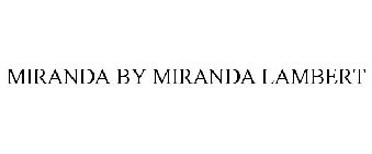 MIRANDA BY MIRANDA LAMBERT