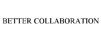 BETTER COLLABORATION