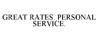 GREAT RATES. PERSONAL SERVICE.