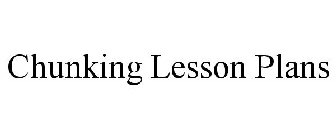 CHUNKING LESSON PLANS