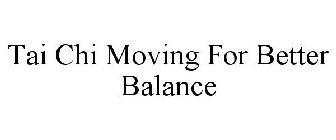TAI CHI MOVING FOR BETTER BALANCE