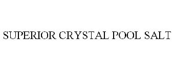 SUPERIOR CRYSTAL POOL SALT