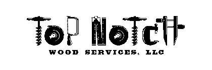 TOP NOTCH WOOD SERVICES, LLC