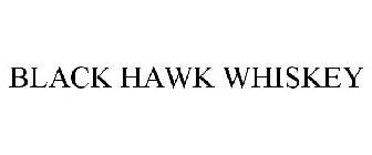 BLACK HAWK WHISKEY