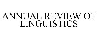 ANNUAL REVIEW OF LINGUISTICS