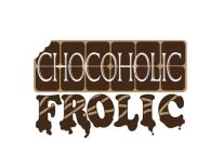 CHOCOHOLIC FROLIC