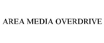 AREA MEDIA OVERDRIVE
