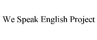 WE SPEAK ENGLISH PROJECT