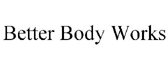 BETTER BODY WORKS