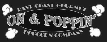 EAST COAST GOURMET ON & POPPIN' POPCORNCOMPANY