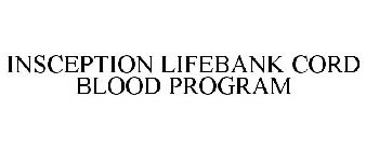 INSCEPTION LIFEBANK CORD BLOOD PROGRAM