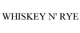 WHISKEY N' RYE