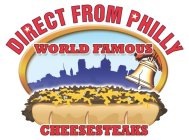 DIRECT FROM PHILLY WORLD FAMOUS CHEESESTEAKS