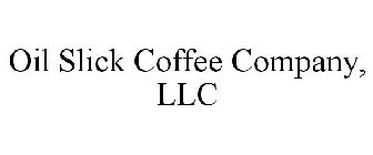 OIL SLICK COFFEE COMPANY, LLC