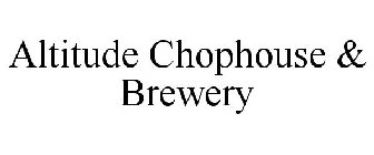 ALTITUDE CHOPHOUSE & BREWERY