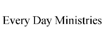 EVERY DAY MINISTRIES