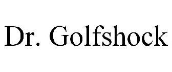 DR. GOLFSHOCK