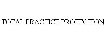 TOTAL PRACTICE PROTECTION