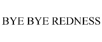 BYE BYE REDNESS