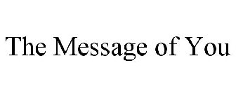 THE MESSAGE OF YOU