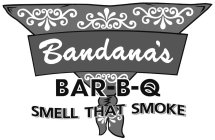 BANDANA'S BAR-B-Q SMELL THAT SMOKE