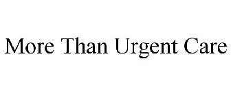 MORE THAN URGENT CARE