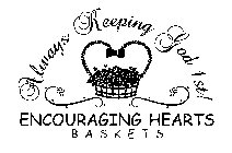 ALWAYS KEEPING GOD 1ST! ENCOURAGING HEARTS BASKETS