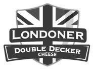 LONDONER DOUBLE DECKER CHEESE