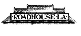 ·ROADHOUSE ·LA·