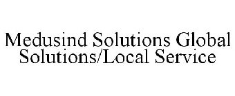 MEDUSIND SOLUTIONS GLOBAL SOLUTIONS/LOCAL SERVICE