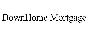 DOWNHOME MORTGAGE