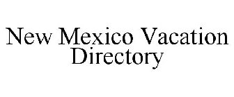 NEW MEXICO VACATION DIRECTORY